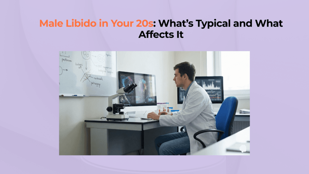 Male Libido in Your 20s Whats Typical and What Affects It