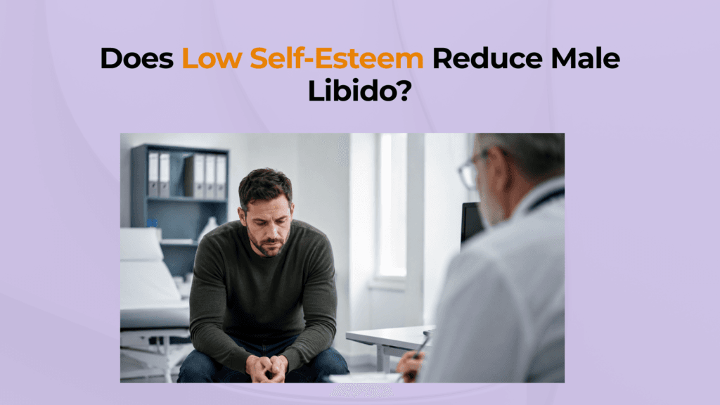 Does low self-esteem reduce male libido? 3 Does Low Self Esteem Reduce Male Libido