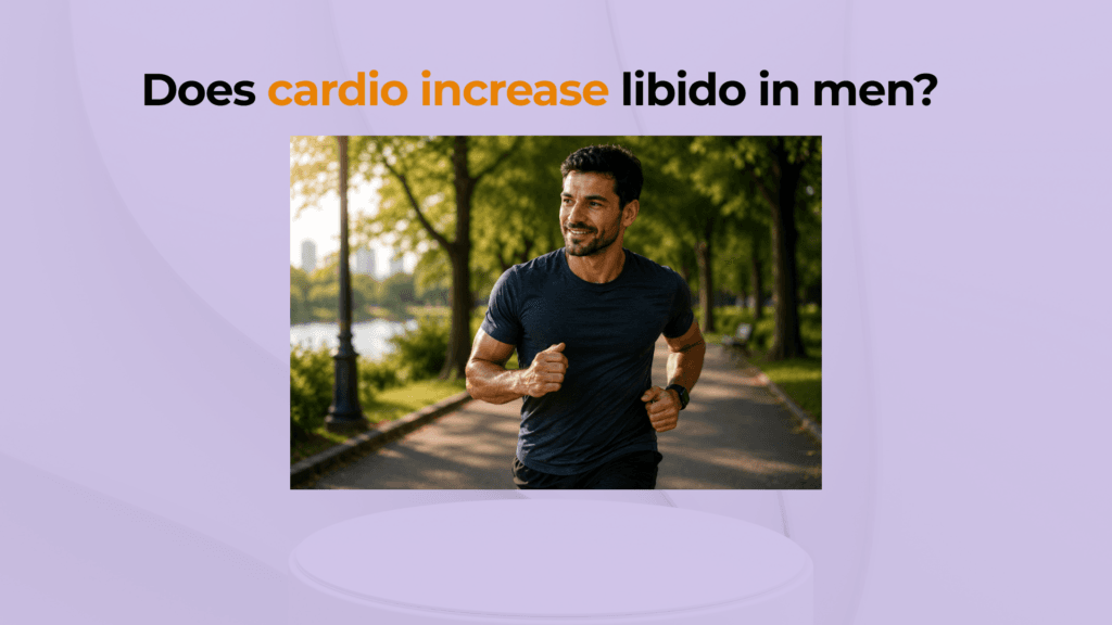 Does cardio increase libido in men