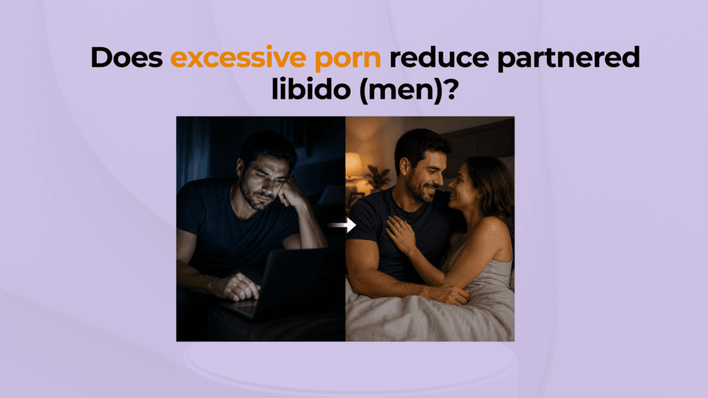Does excessive porn reduce partnered libido men