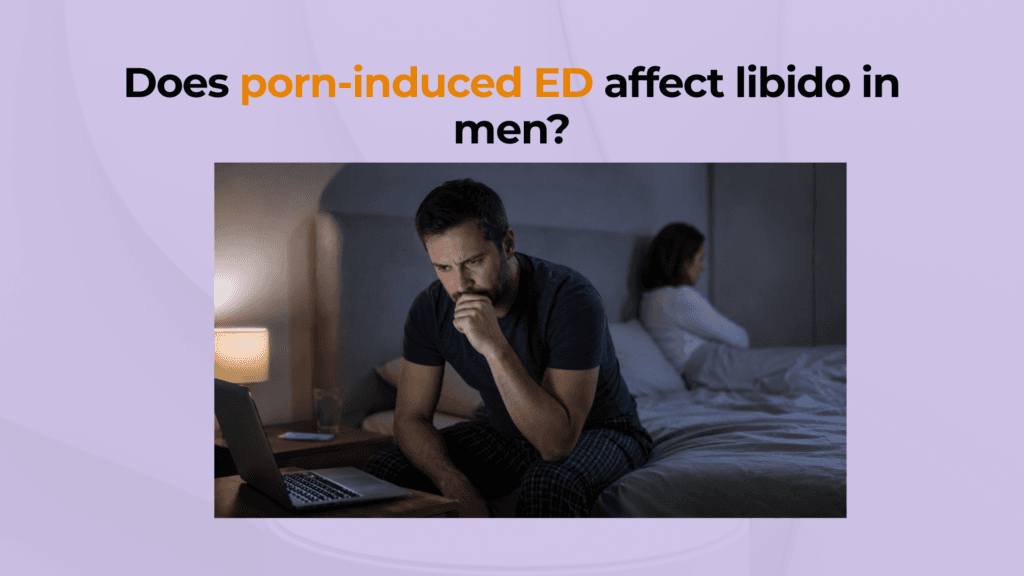 Blog 1 Does porn induced ED affect libido in men